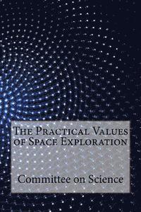 Committee On Science - The Practical Values of Space Exploration, Häftad. Tillgänglighet: Lägg i varukorg