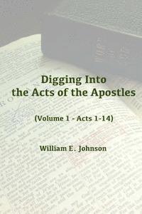 William E. Johnson - Digging Into the Acts of the Apostles: Volume 1 - Acts 1-14, Häftad. Tillgänglighet: Lägg i varukorg