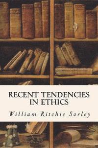 William Ritchie Sorley - Recent Tendencies in Ethics, Häftad