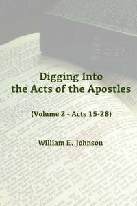 William E. Johnson - Digging Into the Acts of the Apostles: Volume 2 - Acts 15-28, Häftad. Tillgänglighet: Lägg i varukorg