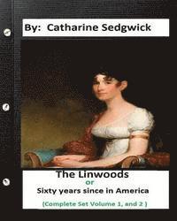 Catharine Sedgwick - The Linwoods; or, "Sixty years since" in America. (Complete Set Volume 1, and 2), Häftad