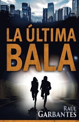 Raúl Garbantes - La Última Bala, Häftad. Tillgänglighet: Lägg i varukorg