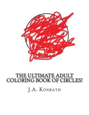 J A Konrath - Ultimate Adult Coloring Book of Circles!, Häftad. Tillgänglighet: Lägg i varukorg