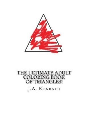 J A Konrath - Ultimate Adult Coloring Book of Triangles!, Häftad. Tillgänglighet: Lägg i varukorg