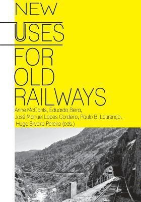 Anne McCants, Eduardo Beira - New uses for old railways, Häftad. Tillgänglighet: Lägg i varukorg