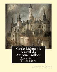 Algar Thorold, Anthony Trollope - Castle Richmond. A novel, By Anthony Trollope: witn an introduction by Algar Labouchere Thorold (1866-1936), Häftad. Tillgänglighet: Lägg i varukorg