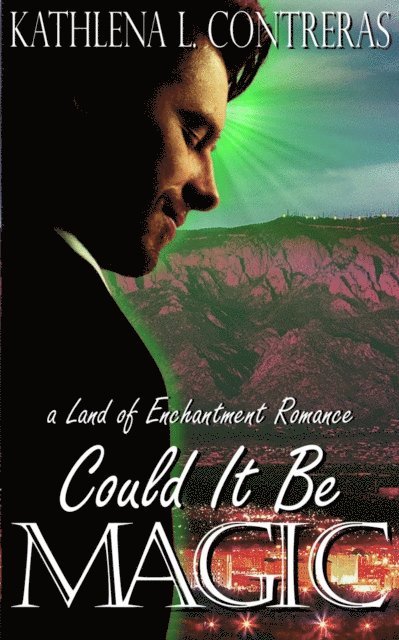 Kathlena L. Contreras - Could It Be Magic - A Land of Enchantment Romance, E-bok