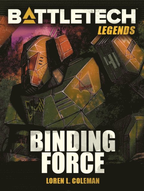 Loren L. Coleman - BattleTech Legends: Binding Force, E-bok