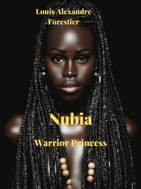 Louis Alexandre Forestier - Nubia- Warrior Princess, E-bok