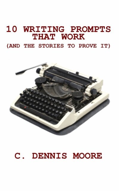 C. Dennis Moore - 10 Writing Prompts That Work (and the stories to prove it), E-bok. Tillgänglighet: Lägg i varukorg