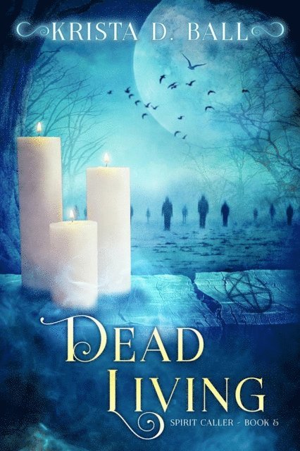 Krista D. Ball - Dead Living, E-bok
