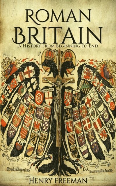 Henry Freeman - Roman Britain: A History From Beginning to End, E-bok