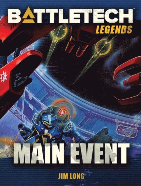 James D. Long - BattleTech Legends: Main Event, E-bok