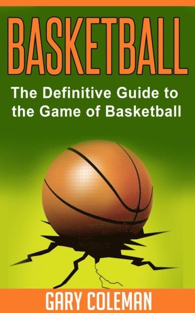 Gary Coleman - Basketball - The Definitive Guide to the Game of Basketball, E-bok. Tillgänglighet: Lägg i varukorg