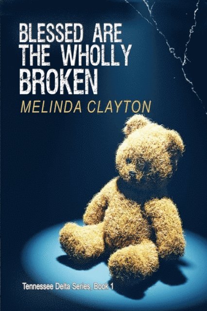Melinda Clayton - Blessed Are the Wholly Broken, E-bok