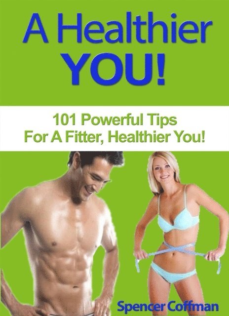 Spencer Coffman - Healthier You! - 101 Powerful Tips For A Fitter, Healthier You, E-bok. Tillgänglighet: Lägg i varukorg