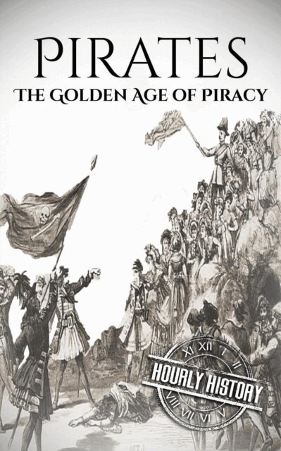 Hourly History - Pirates: The Golden Age of Piracy, E-bok. Tillgänglighet: Lägg i varukorg