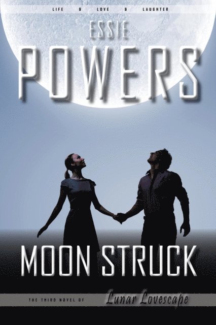Essie Powers - Moon Struck: The Third Lunar Lovescape Novel, E-bok