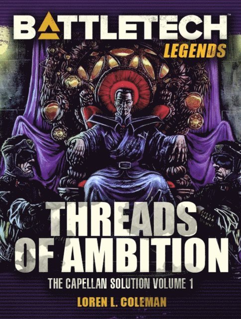 Loren L. Coleman - BattleTech Legends: Threads of Ambition (The Capellan Solution, Vol.1), E-bok