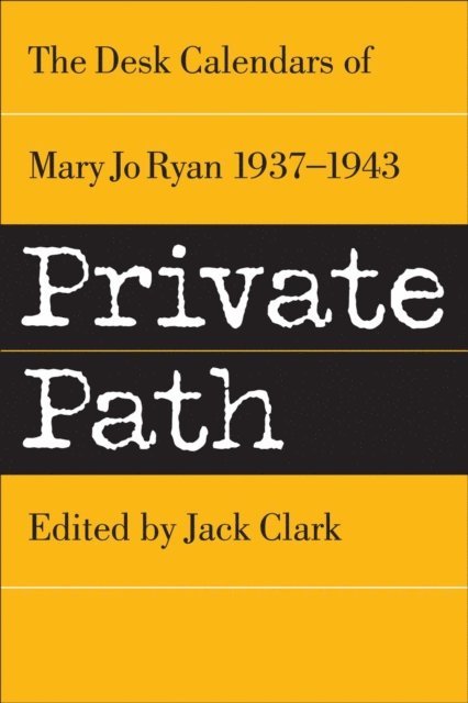 Mary Jo Clark - Private Path: The Desk Calendars of Mary Jo Ryan , 1937--1943, E-bok
