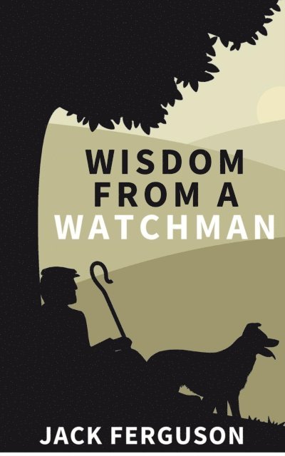 Jack Ferguson - Wisdom from a Watchman, E-bok
