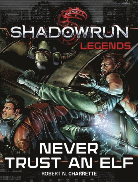 Robert N. Charrette - Shadowrun Legends: Never Trust an Elf, E-bok