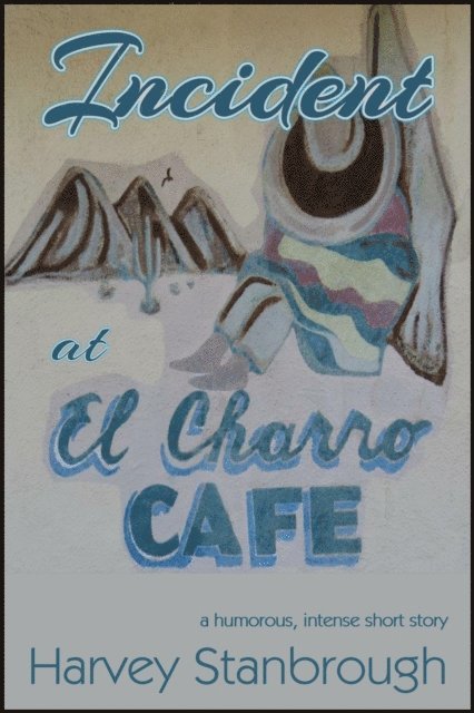 Harvey Stanbrough - Incident at El Charro Cafe, E-bok
