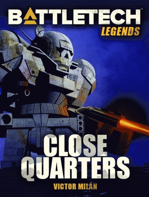 Victor Milan - BattleTech Legends: Close Quarters, E-bok