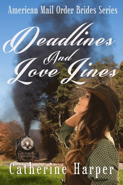 Catherine Harper - Mail Order Bride - Deadlines And Love Lines, E-bok. Tillgänglighet: Lägg i varukorg