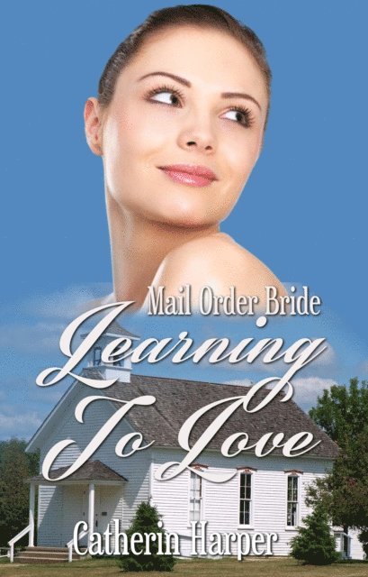 Catherine Harper - Mail Order Bride - Learning To Love, E-bok. Tillgänglighet: Lägg i varukorg