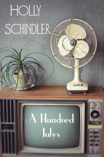 Holly Schindler - Hundred Julys, E-bok. Tillgänglighet: Lägg i varukorg