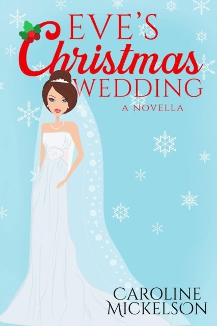 Caroline Mickelson - Eve's Christmas Wedding, E-bok