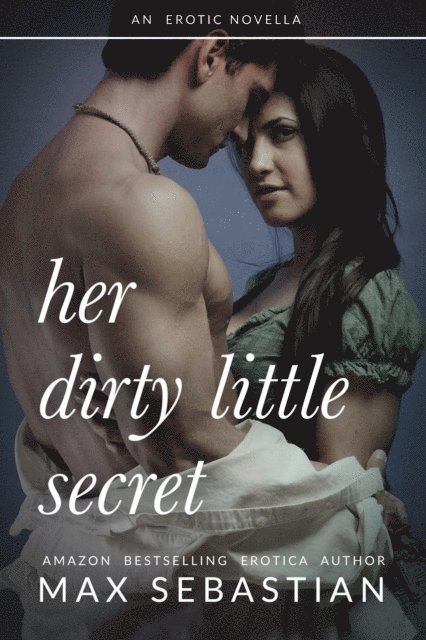 Max Sebastian - Her Dirty Little Secret, E-bok