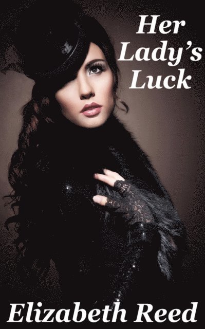 Elizabeth Reed - Her Lady's Luck, E-bok
