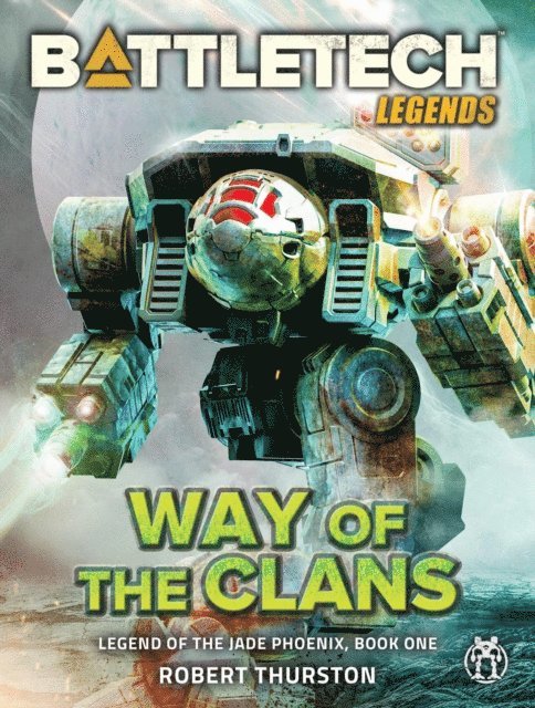 Robert Thurston - BattleTech Legends: Way of the Clans (Legend of the Jade Phoenix, Book One), E-bok
