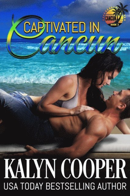 KaLyn Cooper - Captivated in Cancun, E-bok