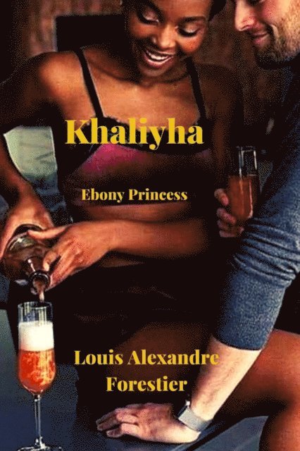Louis Alexandre Forestier - Khaliyha- Ebony Princess, E-bok
