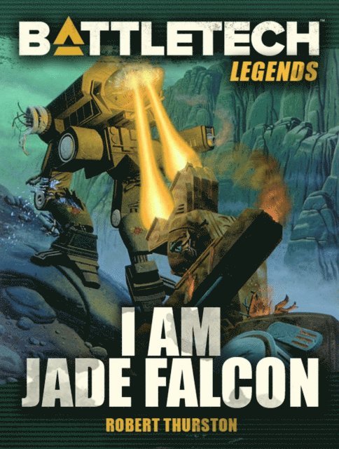 Robert Thurston - BattleTech Legends: I Am Jade Falcon, E-bok