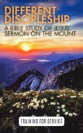 Different Discipleship: Jesus' Sermon on the Mount