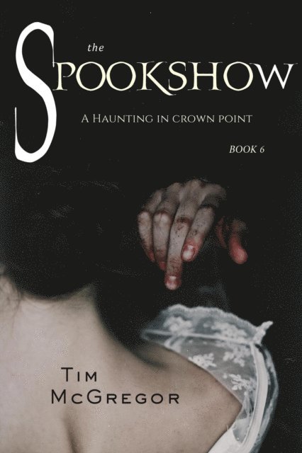 Tim McGregor - Spookshow #6: A Haunting in Crown Point, E-bok