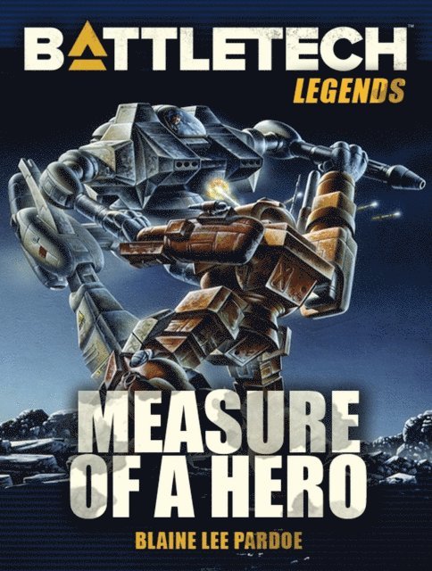 Blaine Lee Pardoe - BattleTech Legends: Measure of a Hero, E-bok