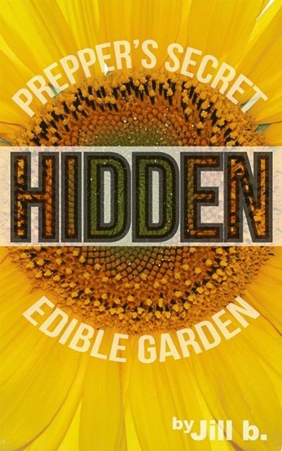 Jill b. - Hidden: Prepper's Secret Edible Garden, E-bok. Tillgänglighet: Lägg i varukorg