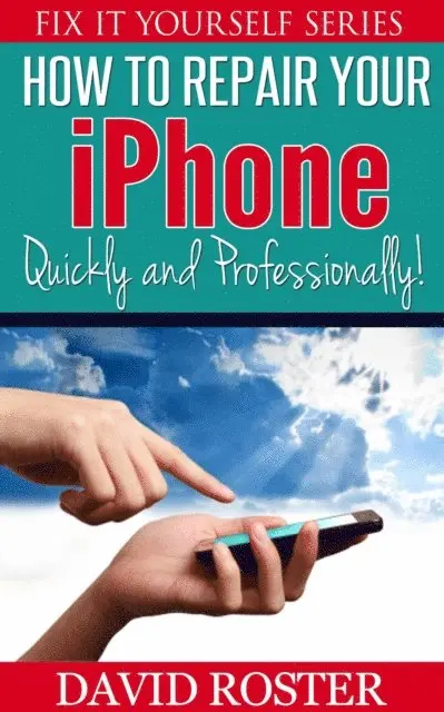 David Roster - How To Repair Your iPhone - Quickly and Professionally!, E-bok. Tillgänglighet: Lägg i varukorg
