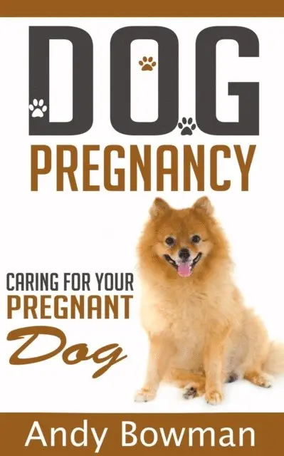 Andy Bowman - Dog Pregnancy - Caring For Your Dog, E-bok. Tillgänglighet: Lägg i varukorg