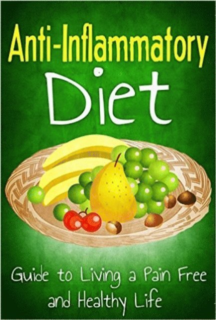 Robert Westall - Anti Inflammatory Diet: Guide to Living a Pain Free and Healthy Life, E-bok