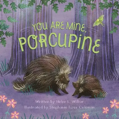 Helen L. Wilbur - You Are Mine, Porcupine, Inbunden. Tillgänglighet: Lägg i varukorg