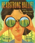Headstrong Hallie!: The Story of Hallie Morse Daggett, the First Female Fire Guard
