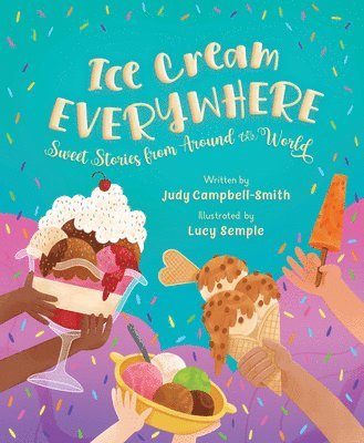 Judy Campbell-Smith - Ice Cream Everywhere: Sweet Stories from Around the World, Inbunden