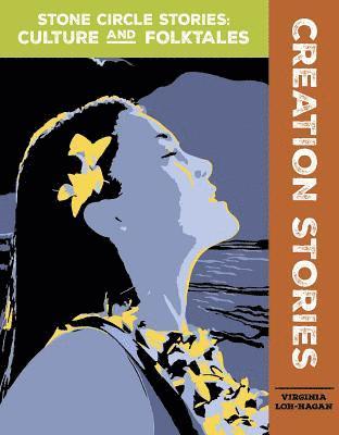 Virginia Loh-Hagan - Creation Stories, Inbunden