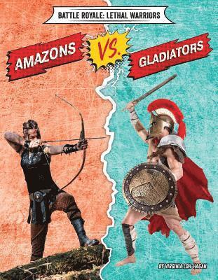 Virginia Loh-Hagan - Amazons vs. Gladiators, Inbunden